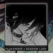 Fluxxwave X Shadow Lady Slowed Reverb