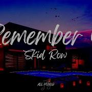 Skid Row I Remember You Lyrics All Mixed