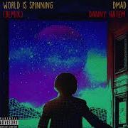 Dmad World Is Spinning Remix