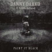 Paint It Black Danny Darko Ft Julien Kelland