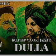 Dhulla Jazzy B Kuldeep Manak