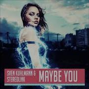 Maybe You Extended Mix Sven Kuhlmann Stereolink