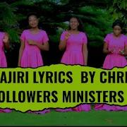 Hajiri Lyrics Christ Followers Ministers Team Gg Lyrics