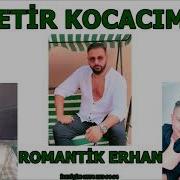 Getir Kocacım Romantik Erhan Ritim