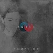 Mikky Ekko Smile Audio Mikkyekko