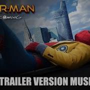 Spider Man Homecoming Soundtrack Trailer Song Music Theme Song