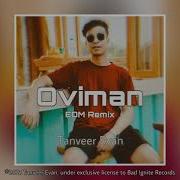 Tanveer Evan Oviman Edm Remix