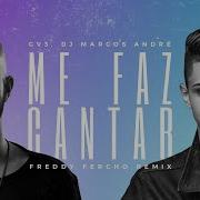 Gv3 Dj Marcos Andre Me Faz Cantar Freddy Fercho Remix Gv3