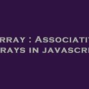 Array Associative Arrays In Javascript Hey Delphi