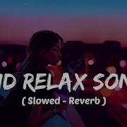 Relax Slowed Reverb Song