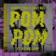 Pom Pom Feat Richie Loop Original Mix Lady Bee Richie Loop Henry Fong