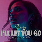 Skveezy Ill Let You Go Orignal Mix