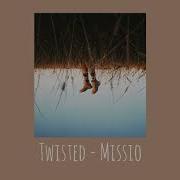 Missio Twisted Slowed