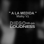 Diego Loudness A La Medida Feat Diego Loudness