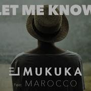 Let Me Know Fka Mash Re Glitch Feat Marocco El Mukuka