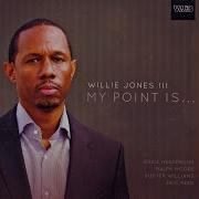 Willie Jones Iii My Point Is