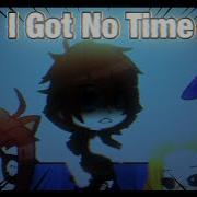 Fnaf I Got No Time Gacha Life