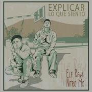 Explicar Lo Que Siento Nitro Mc Ele Raw
