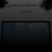 Slowed And Reverb Hits Volume 10 Full Album