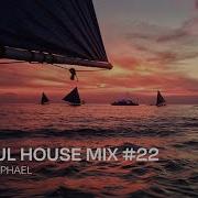 Soulful House Mix 22 Raphael