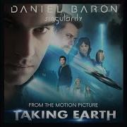 Daniel Baron Singularity From The Motion Picture Soundtrack Taking Earth