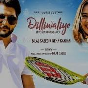 Dilliwaliye Bilal Saeed Neha Kakkar