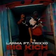 Larma Trixxo Big Kich Feat Trixxo