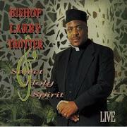 Bishop Larry Trotter Sweet Holy Spirit Count It All Joy Live