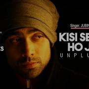 Kisi Se Pyar Ho Jaye Unplugged From T Series Acoustics Jubin Nautiyal