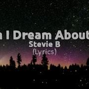 When I Dream About You Lyrics By Stevie B Angel Lyrics