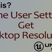 Wtf Is Get Desktop Resolution In Unreal Engine 4 Ue4 Mathew Wadstein Tutorials