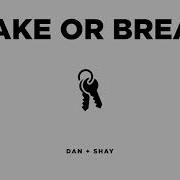 Make Or Break Dan Shay