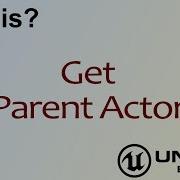 Wtf Is Get Parent Actor In Unreal Engine 4 Ue4 Mathew Wadstein Tutorials