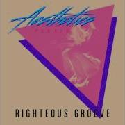 Aesthetics Please Righteous Groove