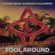 Fool Around Steven Vegas Alejandro Dualgun