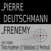 Frenemy Pierre Deutschmann