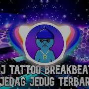 Dj Tattoo Breakbeat Remix Terbaru 2023 Dj Herjuana