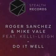Roger Sanchez Mike Vale Do It Well Feat Kelli Leigh Instrumental Mix