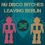 Leaving Berlin Extended Club Mix Nu Disco Bitches