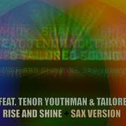 Rise And Shine Sax Version Feat Tenor Youthman Tailored Sound Shandy