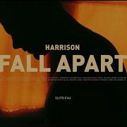 Fall Apart Harrison