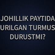 Johillik Paytida Qurilgan Turmush Durust Sanaladimi Shayx Sodiq