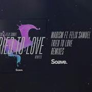 Tried To Love Jad Alexander Remix Madism Felix Samuel
