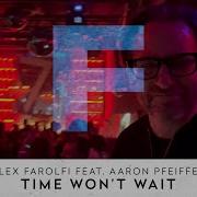 Time Won T Wait Aaron Pfeiffer Alex Farolfi