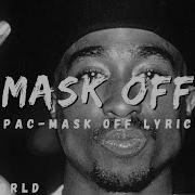 2Pac Mask Off Lyrics Money Gone F K Friends