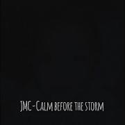 Calm Before The Storm Jmc