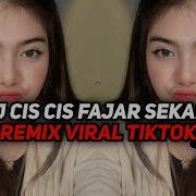 Dj Cis Cis Fajar Sekali Viral Tiktok Full Bass Naisa Remix