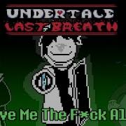 Leave Me The F Ck Alone Undertale Last Breath Фаза 143