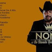 El Nono Y Su Banda Reyna De Jerez Mix Corridos Musica Corridos