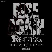 Rise Again Remix Douraku Nodatin